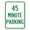 Signmission 45 Minute Parking Heavy-Gauge Aluminum Rust Proof Parking Sign, 18" x 24", A-1824-24417 A-1824-24417 - alternate 1